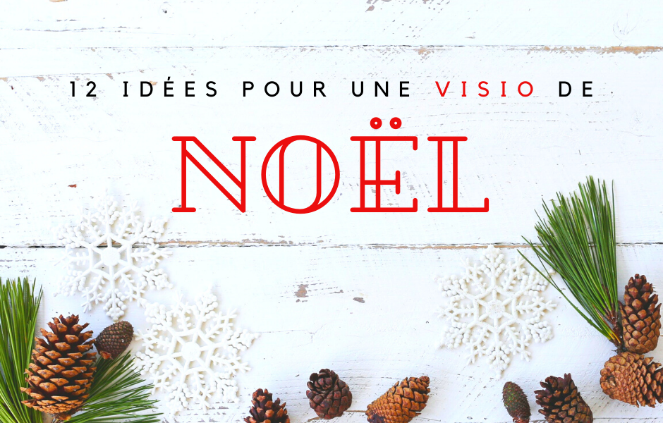 12 idées visioconférence noel famille